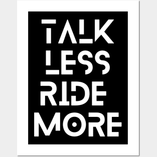 Talk less ride more Posters and Art